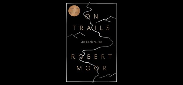 «On Trails» — это странствующая история, в которой сочетаются походы, наука и история.